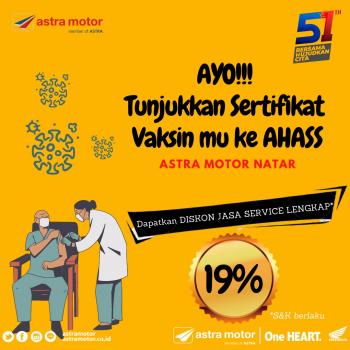 Tunjukkan Sertifikat Vaksinmu ke Ahass Astra Motor Natar, Dapatkan Diskon Jasa Service Lengkap  Dalam Rangka mendukung Komitmen pemerintah untuk menjalankan program vaksinasi Covid-19, 